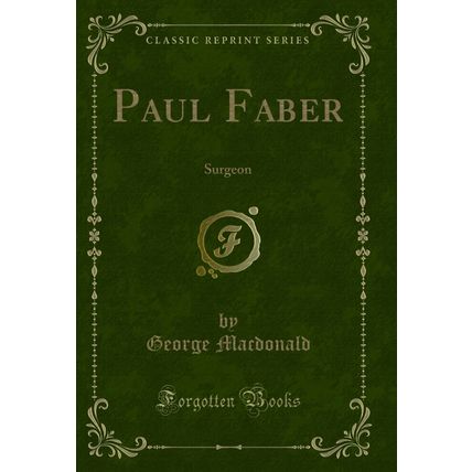 Paul Faber: Surgeon (Classic Reprint)