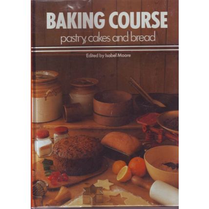 Baking Course Pastry, Cake & Bread Cook Book