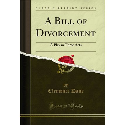 A Bill of Divorcement: A Play in Three Acts (Classic Reprint)