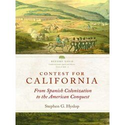 Before Gold: California Under Spain And Mexico Series Contest For California