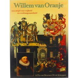 Willem Van Oranje, Een Strijd Voor Vrijheid En Verdraagzaamheid