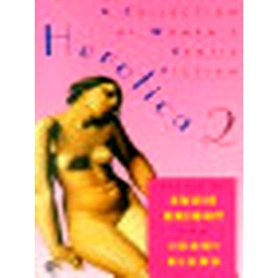 Herotica 2 - A Collection of Women's Erotic Fiction by Susie Bright; Joani Blank