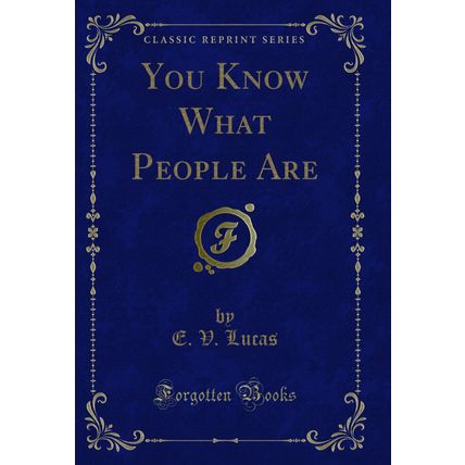 You Know What People Are (Classic Reprint)