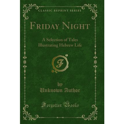 Friday Night: A Selection of Tales Illustrating Hebrew Life (Classic Reprint)