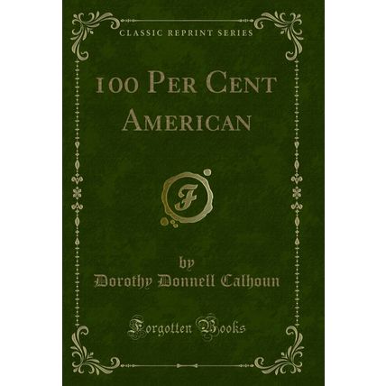 100 Per Cent American (Classic Reprint)
