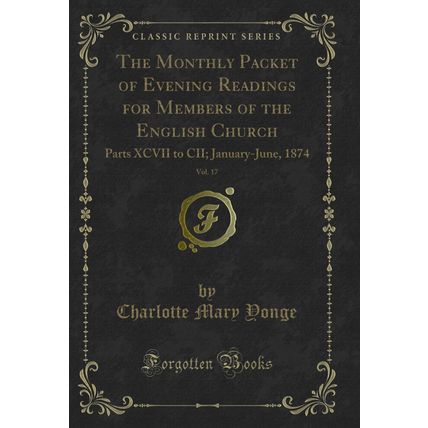 The Monthly Packet of Evening Readings for Members of the English Church, Vol