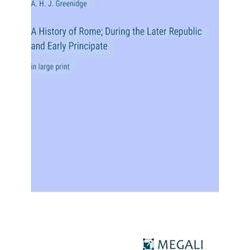 A History of Rome;During the Later Republic and Early Principate
