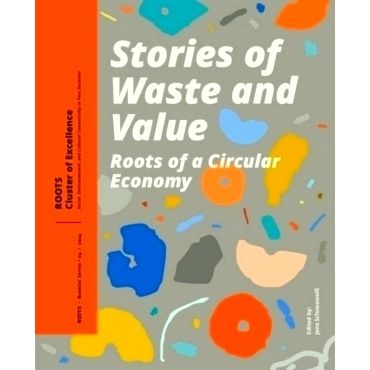 Stories of Waste and Value - Roots of a Circular Economy by Various Authors