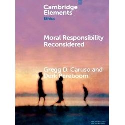Elements in Ethics: Moral Responsibility Reconsidered - Gregg D. Caruso
