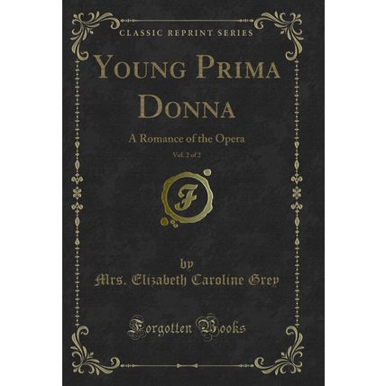 Young Prima Donna, Vol. 2 of 2: A Romance of the Opera (Classic Reprint)