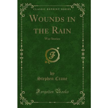 Wounds in the Rain: War Stories (Classic Reprint)