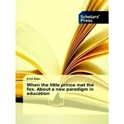 When the little prince met the fox. About a new paradigm in education