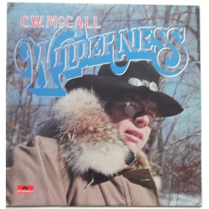 Country Greats. C W McCall. Wilderness.