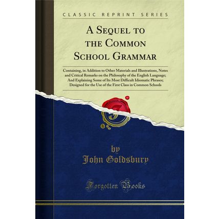 A Sequel to the Common School Grammar (Classic Reprint)