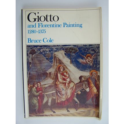 Giotto and Florentine Painting 1280-1375 (Icon) by Bruce Cole