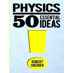50 Essential Ideas Physics: 50 Essential Ideas
