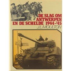 De Slag Om Antwerpen En De Schelde 1944-45