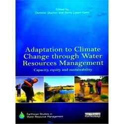 Earthscan Studies In Water Resource Management Adaptation To Climate Change Thro