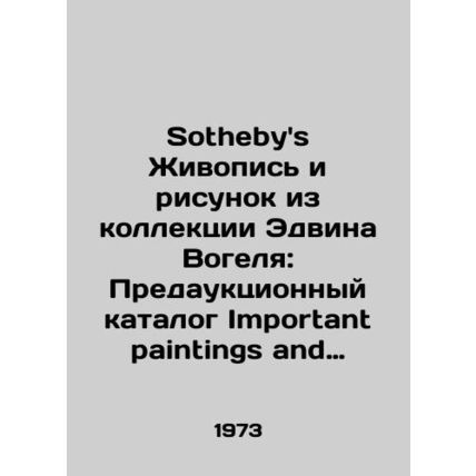Sothebys Painting and Drawing from the Edwin C. Vogel Collection: Pre-auction c