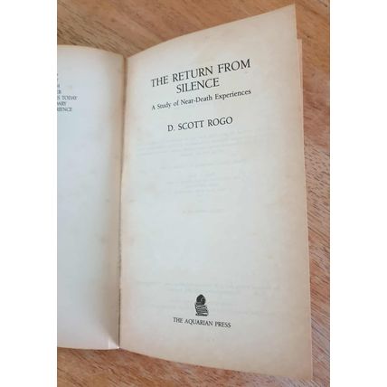 The Return From Silence. D. Scott Rogo. The Aquarian Press 1989 Paperback.