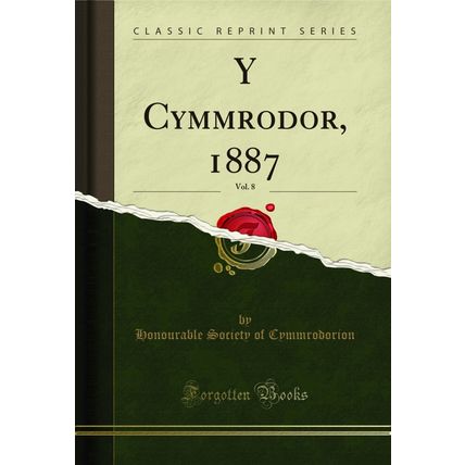 Y Cymmrodor, 1887, Vol. 8 (Classic Reprint)