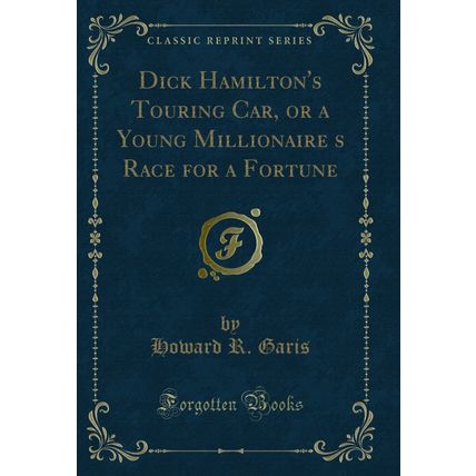 Dick Hamilton's Touring Car, or a Young Millionaires Race for a Fortune