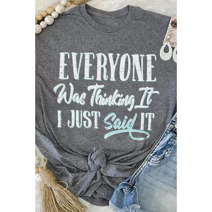 Gray EVERYONE Was Thinking It Graphic Tee