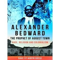 Alexander Bedward, The Prophet Of August Town