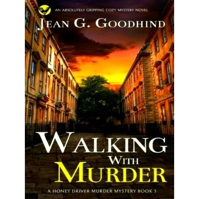 Walking With Murder an Absolutely Gripping Cozy Mystery Novel by Jean G. Goodhin