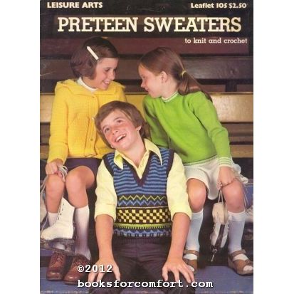 Preteen Sweaters to knit and crochet Leaflet 105