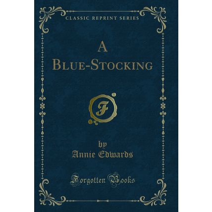 A Blue-Stocking (Classic Reprint)