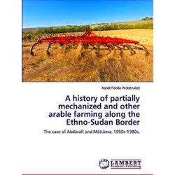 A history of partially mechanized and other arable farming along the Ethio-Sudan