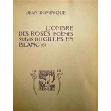 L'Ombre des Roses Poemes Suivis du Gilles en Blanc Ded. Copy on Japon by Jean Do