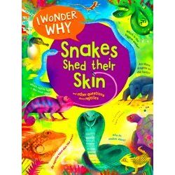 I Wonder Why I Wonder Why Snakes Shed Their Skin