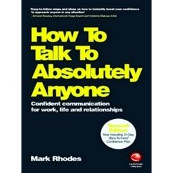How To Talk To Absolutely Anyone - Confident Communication In Every Situation 2e