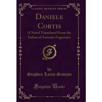 Daniele Cortis: A Novel Translated From the Italian of Antonio Fogazzaro