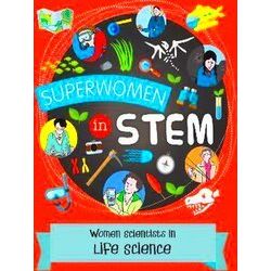 Women Scientists In Life Science Superwomen In Stem