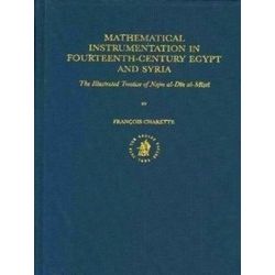 Mathematical Instrumentation in Fourteenth-Century Egypt and Syria: The Illustra
