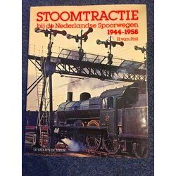 Stoomtractie Bij De Nederlandse Spoorwegen 1944-1958 H. Van Poll