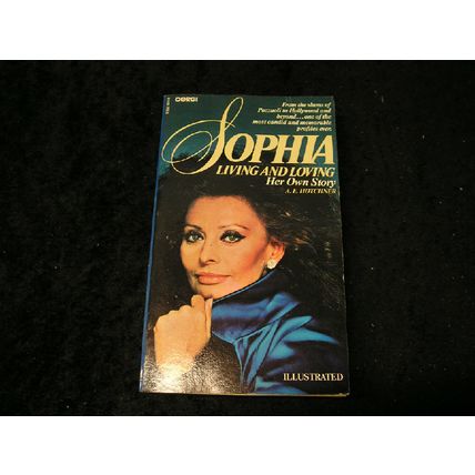 Sophia Living and Loving Her Own Story by A.E. Hotchner