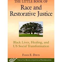 The Little Book Of Race And Restorative Justice: Black Lives, Healing, And Us So