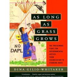 As Long as Grass Grows The Indigenous Fight for Environmental Justice, from Colo