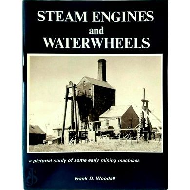 Steam Engines and Waterwheels; Pictorial Study of Some Early Mining Machines by