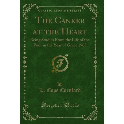 The Canker at the Heart (Classic Reprint)