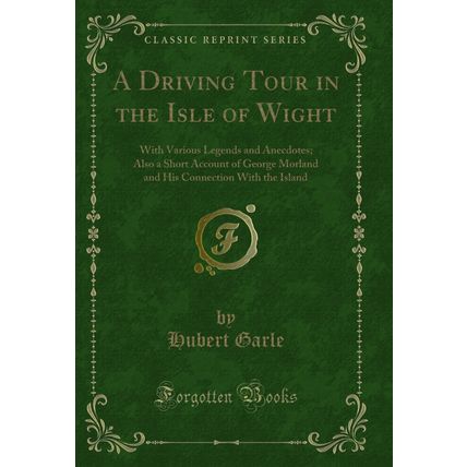 A Driving Tour in the Isle of Wight: With Various Legends and Anecdotes
