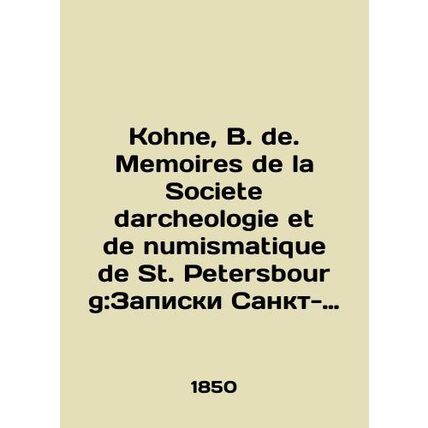 Kohne, B. de. Memoires de la Societe darcheologie et de numismatique de St. Pet
