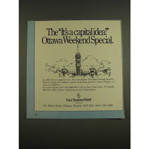 1985 Four Seasons Hotel Ottawa Ad - It's a capital idea! Ottawa Weekend Special