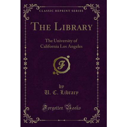 The Library: The University of California Los Angeles (Classic Reprint)