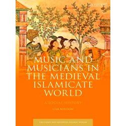 Early And Medieval Islamic World Music And Musicians In The Medieval Islamicate