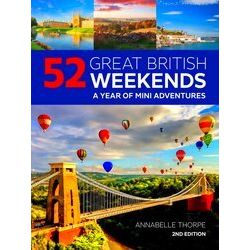 52 Great British Weekends - 2Nd Edition
